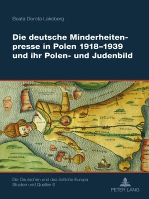 cover image of Die deutsche Minderheitenpresse in Polen 1918-1939 und ihr Polen- und Judenbild